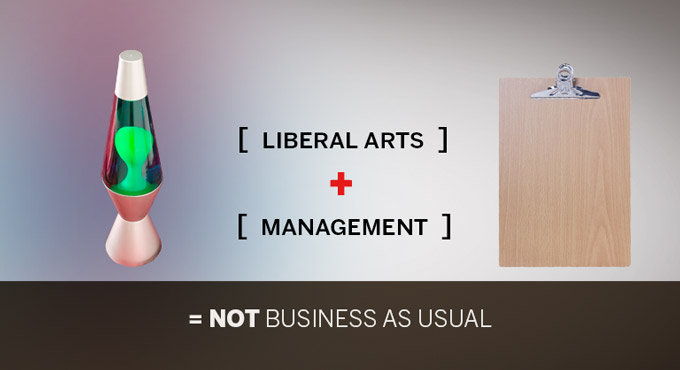 Liberal arts plus management equals not business as usual